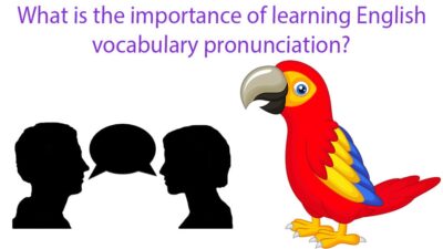 What is the importance of learning English vocabulary pronunciation?